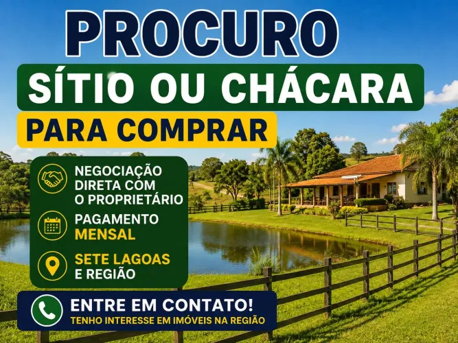Procuro sítio ou chácara para comprar em Sete Lagoas e região