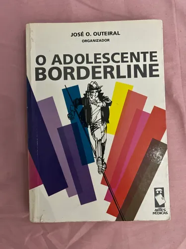 O Adolescente Borderline - José O. Outeiral | Artes Médicas