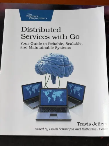 Distributed Services with Go: Your Guide to Reliable, Scalable, and Maintainable Systems