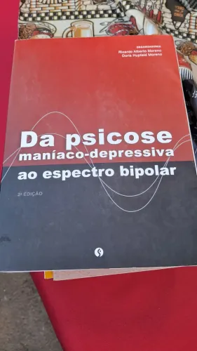 Da Psicose Maníaco-Depressiva Ao Espectro Bipolar.<br>Ricardo Alberto Moreno