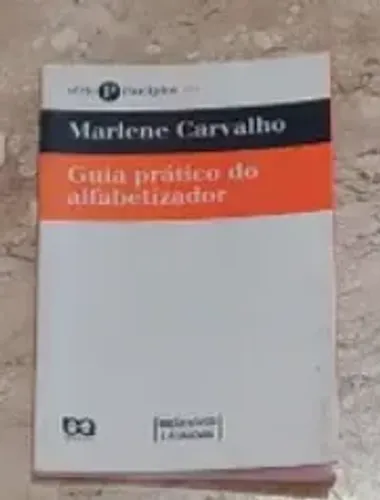 Guia Prático do Alfabetizador. Autora: Marlene Carvalho