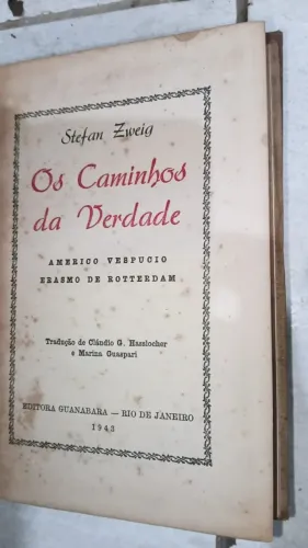 LIVRO OS CAMINHOS DA VERDADE -1943 - STEFAN ZWEIG - AMÉRICO VESPÚCIO - ERASMO DE ROTTERDAM