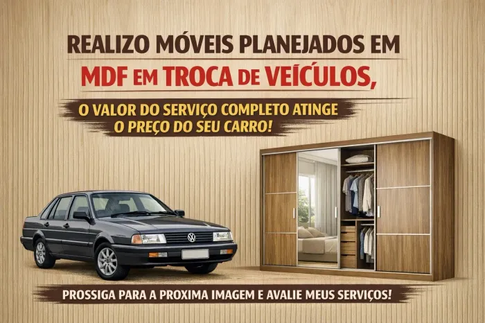 Móveis Sob Medida MDF em Troca do seu Veículo!