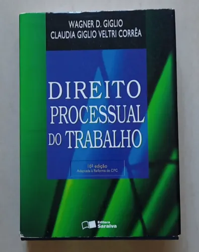 Livro Direito Processual do Trabalho - Wagner D. Giglio - 16ª Edição