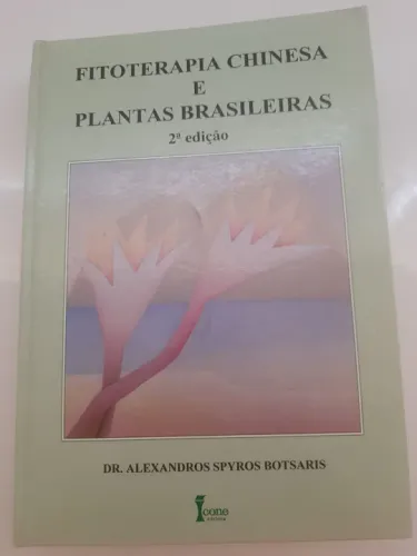 Fitoterapia Chinesa e Plantas Brasileiras - 2ª Edição