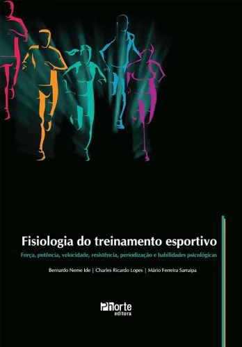 Fisiologia do Treinamento Esportivo. Força, Potência, Velocidade, Resistência