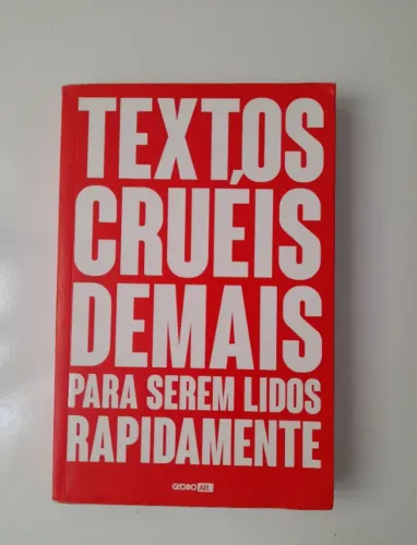 Livro "Textos Cruéis Demais Para Serem Lidos Rapidamente"