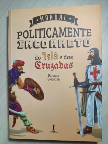 Manual Politicamente Incorreto do Islã e das Cruzadas