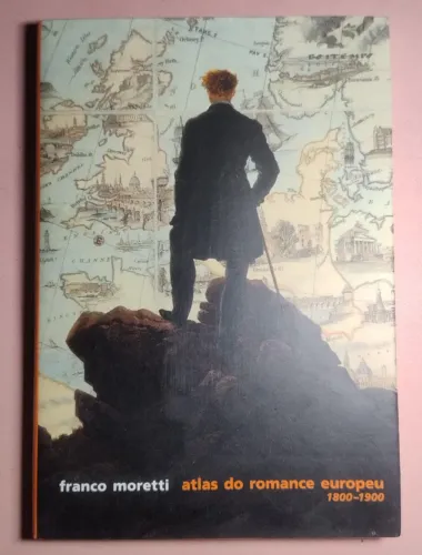 Atlas do Romance Europeu - 1800-1900. Franco Moretti. Livro NOVO e ESGOTADO!!