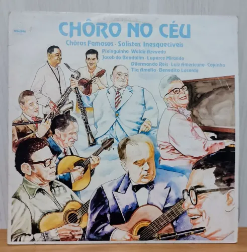 CHÔRO NO CÉU. Chôros famosos - Solistas inesquecíveis