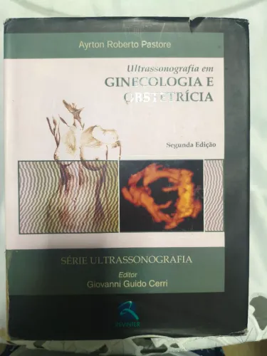 Ultrassonografia em Ginecologia e Obstetrícia (segunda edição) - Ayrton Roberto Pastore