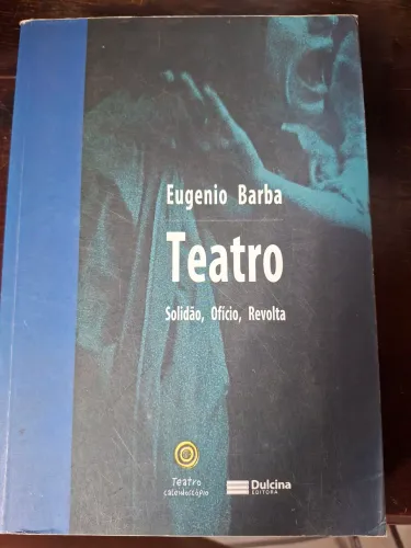 TEATRO: solidão, ofício e revolta