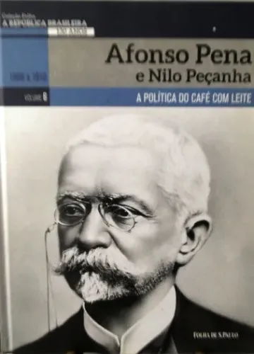 Livro "Afonso Pena e Nilo Peçanha", Coleção Folha A República Brasileira