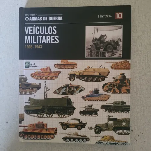 Livro Coleção Armas de Guerra nº 10 - Veículos Militares (1906-1943) - Abril Coleções