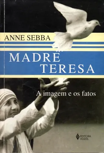 Livro - Madre Teresa - a Imagem e os Fatos / Anne Sebba