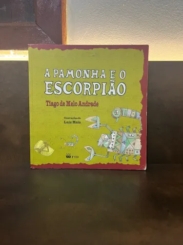 Livro A Pamonha e o Escorpião - Tiago de Melo Andrade - FTD