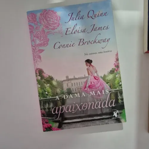 A Dama Mais Apaixonada - Julia Quinn, Eloisa James, Connie Brockway