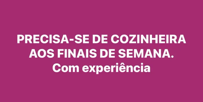 Precisa-se de cozinheira aos finais de semana! Leia as informações abaixo