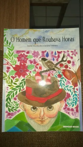 O Homem que Roubava Horas - Daniel Munduruku e Janaína Tokitaka