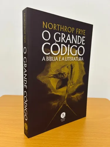 O Grande Código A Bíblia e A Literatura - Northrop Frye