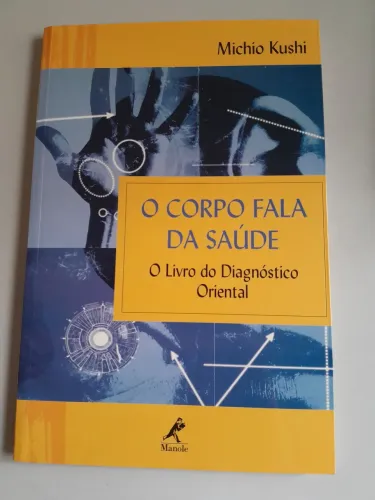 O Corpo Fala da Saúde - Michio Kushi