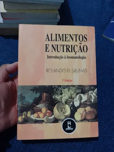 Alimentos e Nutriçao - Introduçao à Bromatologia - ( Rolando Salinas)