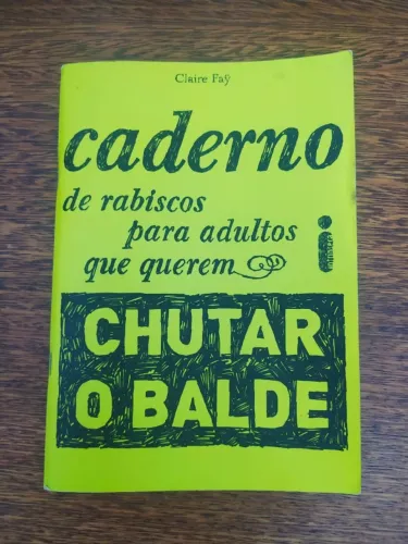 Livro De Rabiscos Para Adultos Que Querem Chutar O Balde De Claire Fay