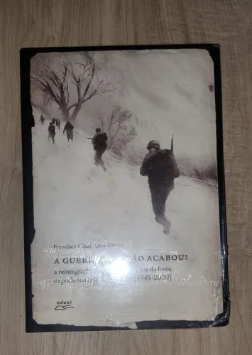 A Guerra que Não Acabou. Francisco César A. Ferraz. LIVRO ESGOTADO E LACRADO!!!