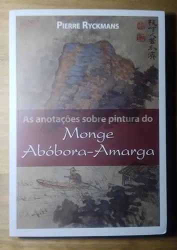 As anotações sobre pintura do monge Abóbora-Amarga. Pierre Ryckams. NOVO!!!!