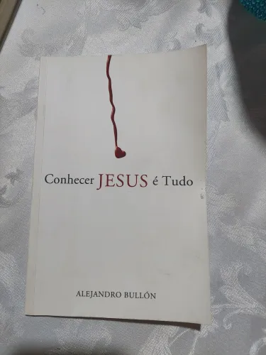 Livro - Conhecer Jesus é Tudo - Alejandro Bullón