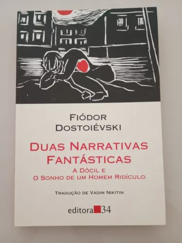 Duas narrativas fantásticas A dócil e O sonho de um homem ridículo Dostoiévski