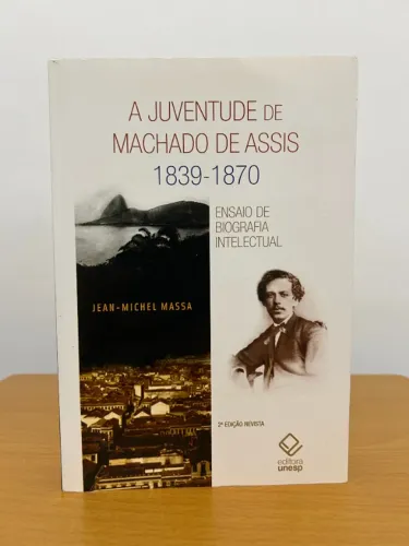 A juventude de Machado de Assis 1839-1870 Ensaio de biografia intelectual