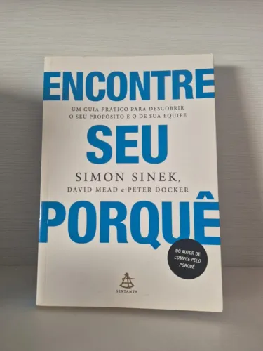 Livro Encontre Seu Porquê - Simon Sinek | Propósito e Liderança