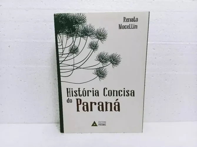 Livro História Concisa Do Paraná, Renato Mocellin - Prismas 2018 / 1ª Edição