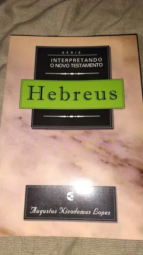 Interpretado o novo testamento Hebreus - Augustus Nicodemus