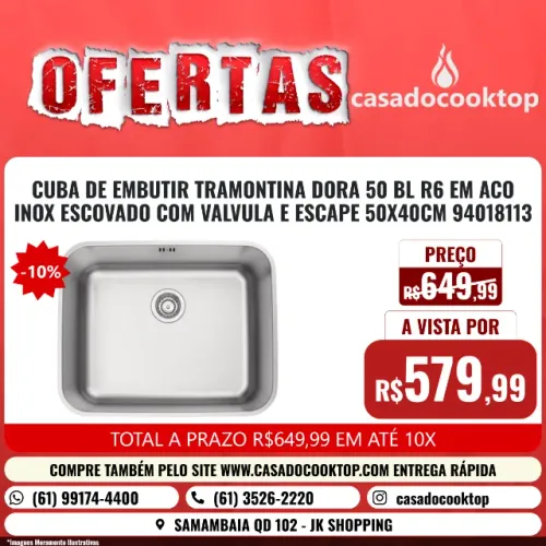 CUBA DE EMBUTIR TRAMONTINA DORA 50 BL R6 EM ACO INOX ESCOVADO COM VALVULA E ESCAPE 50X40CM