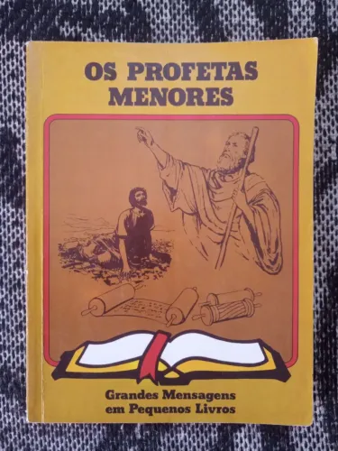 Teologia - Os Profetas Menores - Grandes Mensagens em Pequenos Livros - Livro Antigo