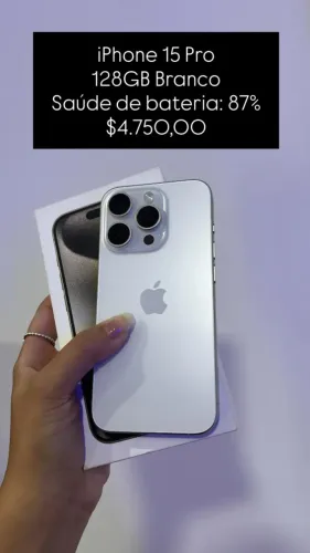 iPhone 15 Pro / 128gb / Branco / saúde de bateria: 87% / loja física / $4.750,00