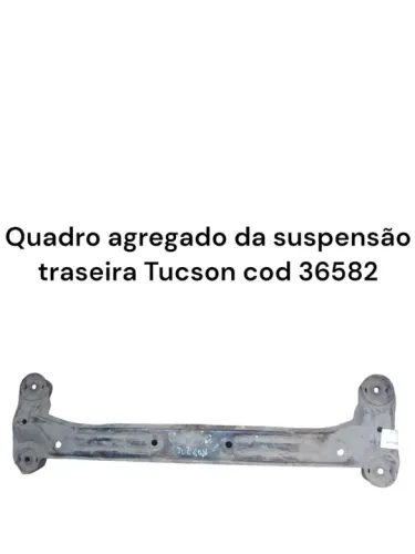 Quadro agregado da suspensão traseira Tucson cod 36582