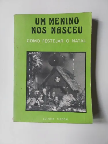 Livro Um Menino nos Nasceu - Como Festejar o Natal. Dorothea Wulfhorst, Edit.Sinodal, 1980