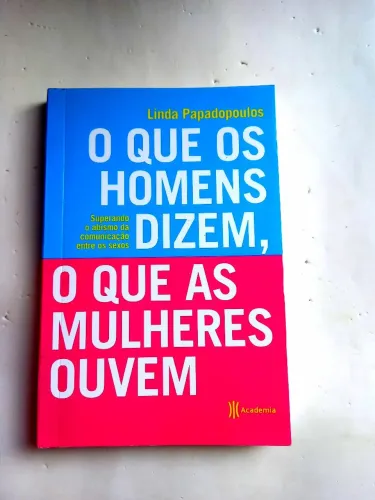 O que os homens dizem, o que as mulheres ouvem livro linda papadopoulos