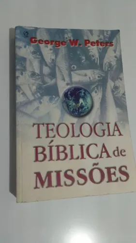 Livro Teologia Bíblica de Missões - George W. Peters