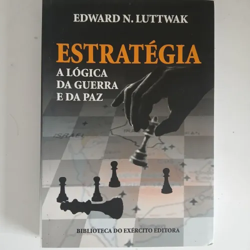 Estratégia  A Lógica Da Guerra e Da Paz