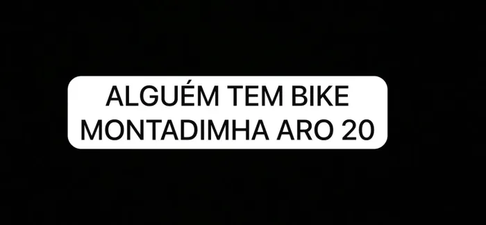 ALGUÉM TEM UMA MONTADINHA ARO 20 PRA VENDA