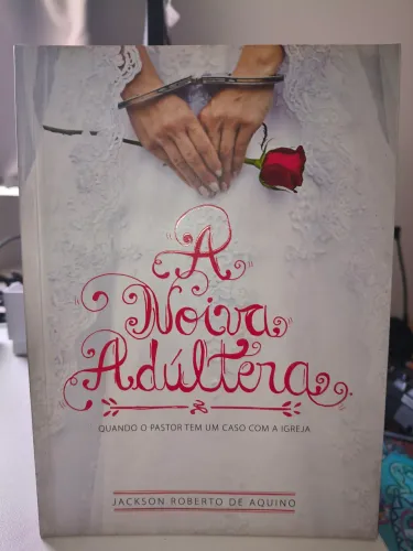 A noiva adúltera - Jackson Roberto de Aquino