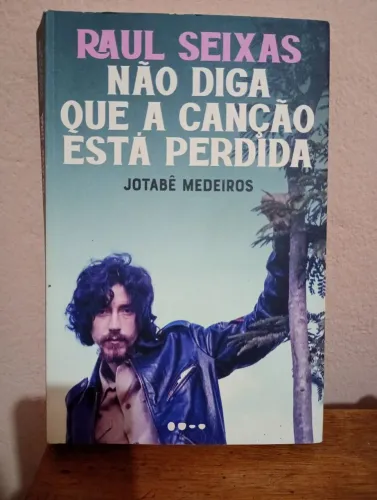 Livro - Raul Seixas - Não Diga que a Canção Está Perdida