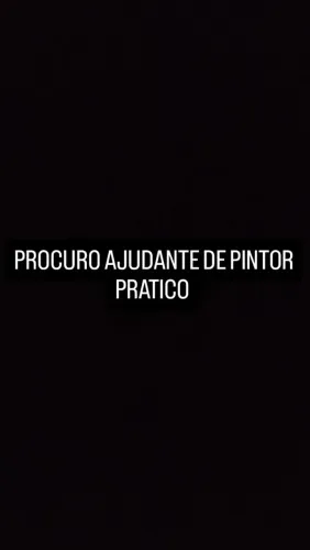 PROCURO AJUDANTE DE PINTOR PRATICO 