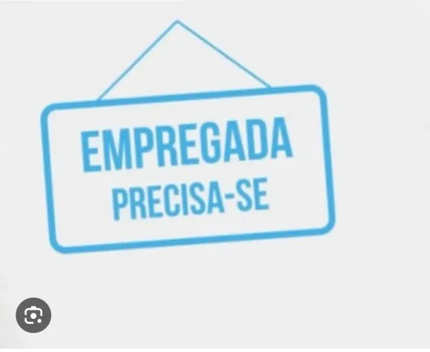Precisa-se de empregada doméstica. 