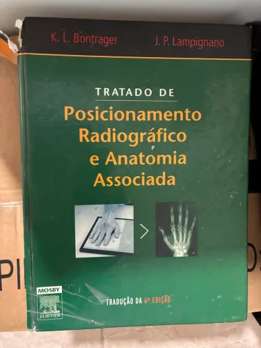 Tratado de Posicionamento Radiográfico e Anatomia Associada Tradução da 6ª Edição.