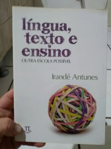 Livro Língua, Texto e Ensino, de Irandé Antunes
